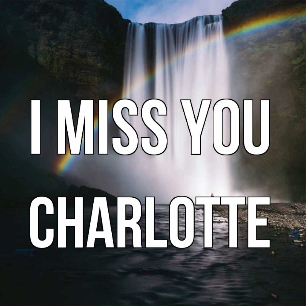 Greetings card с именем, Charlotte I miss you иди скорее ко мне Greetings with text for free download 