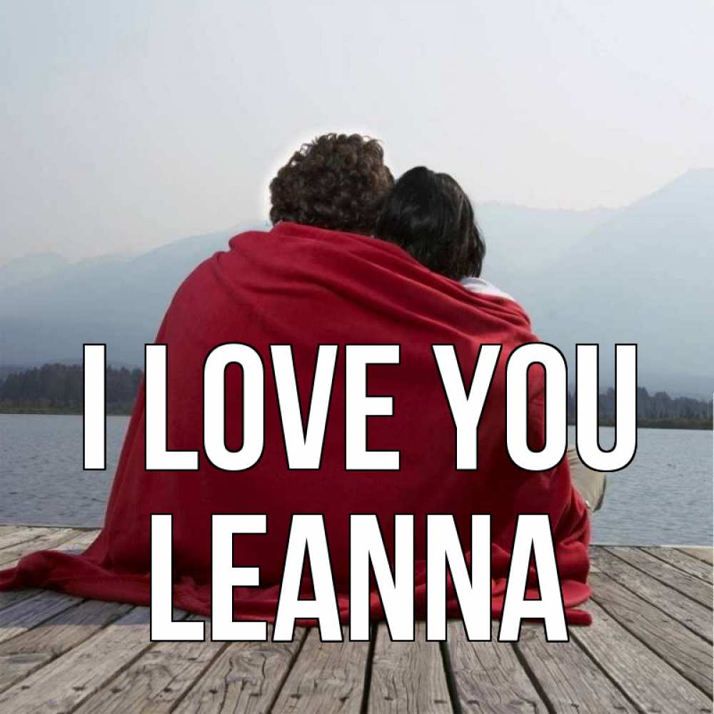 Greetings card с именем, Leanna I love you плед Greetings with text for free download 