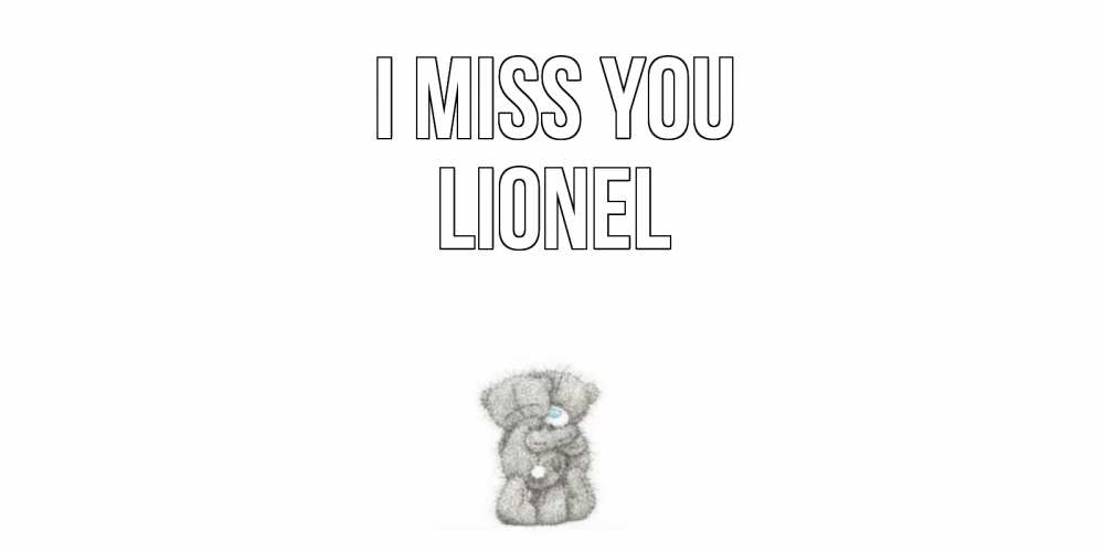 Greetings card с именем, Lionel I miss you мишки Greetings with text for free download 