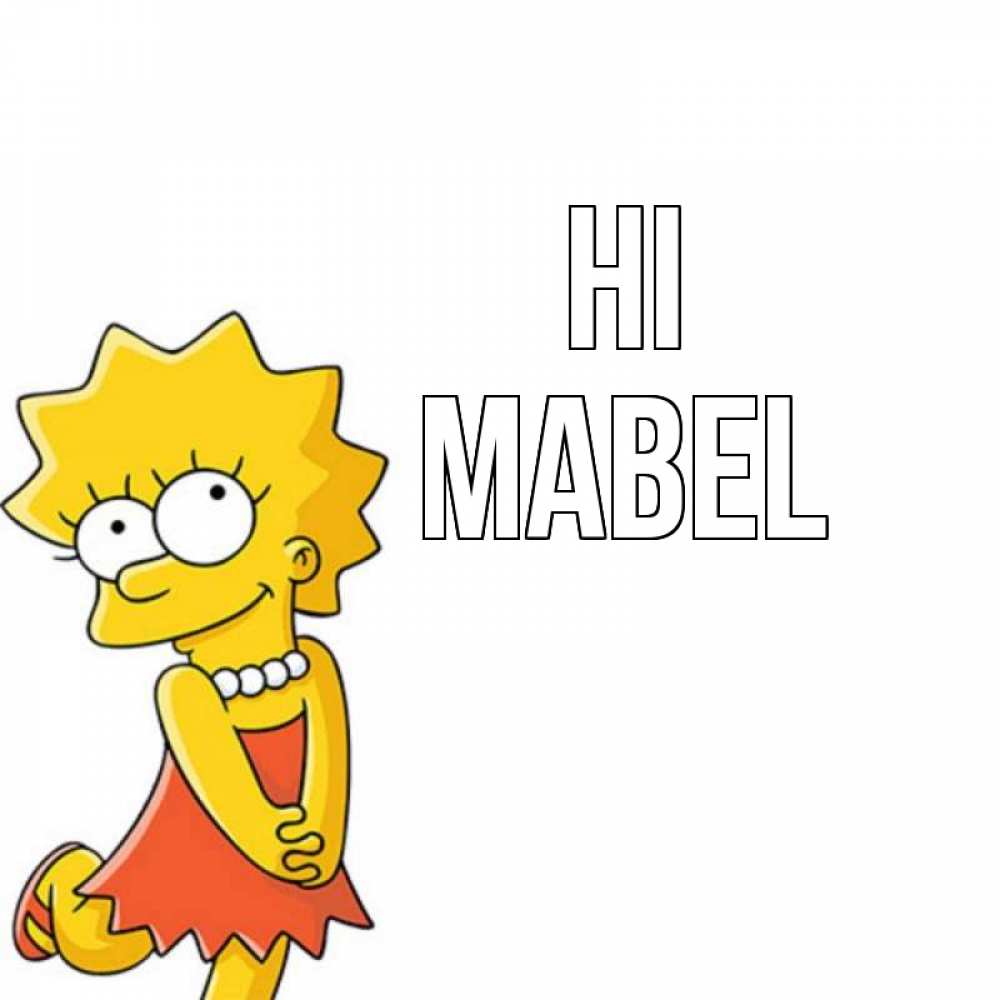 Greetings card с именем, Mabel Hi Симпсоны младшая Greetings with text for free download 