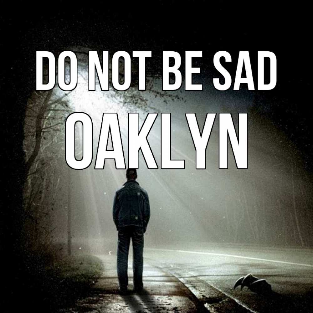 Greetings card с именем, Oaklyn Do not be sad свет с неба в лесу Greetings with text for free download 