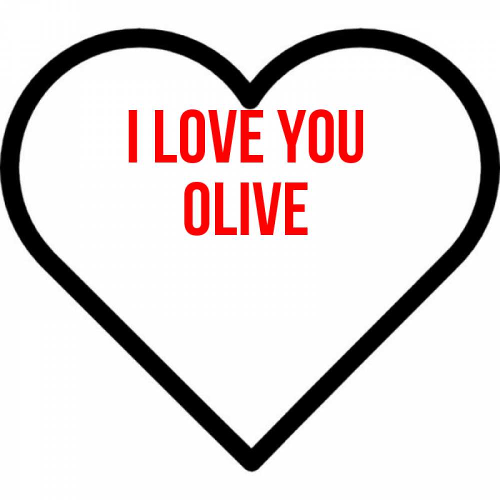 Greetings card с именем, Olive I love you посто Greetings with text for free download 