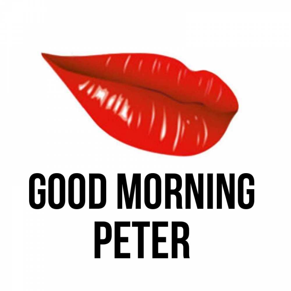 Greetings card с именем, Peter Good morning утрешний поцелуй Greetings with text for free download 