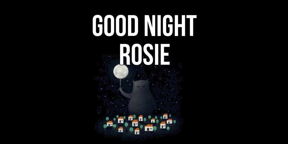 Greetings card с именем, Rosie Good night кот,луна, ночь, звезды Greetings with text for free download 