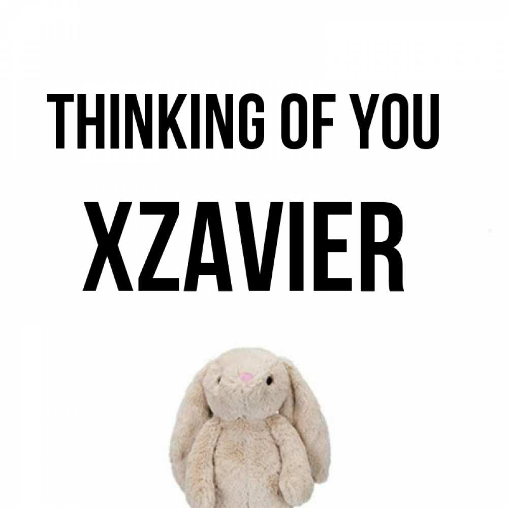 Greetings card с именем, Xzavier Thinking of you открытки с текстами и подписями Greetings with text for free download 