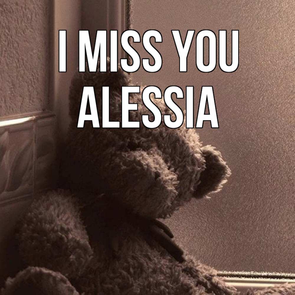 Greetings card с именем, Alessia I miss you скучаем тут Greetings with text for free download 