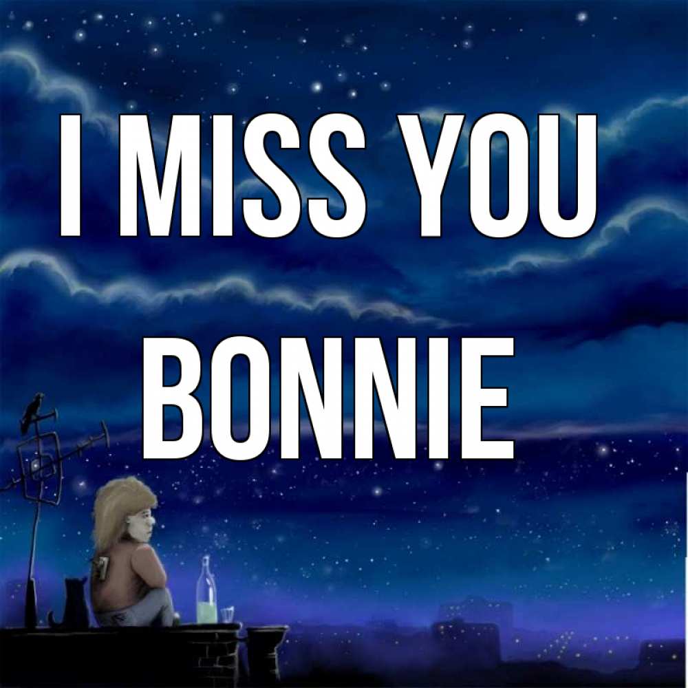 Greetings card с именем, Bonnie I miss you на крыше 1 Greetings with text for free download 