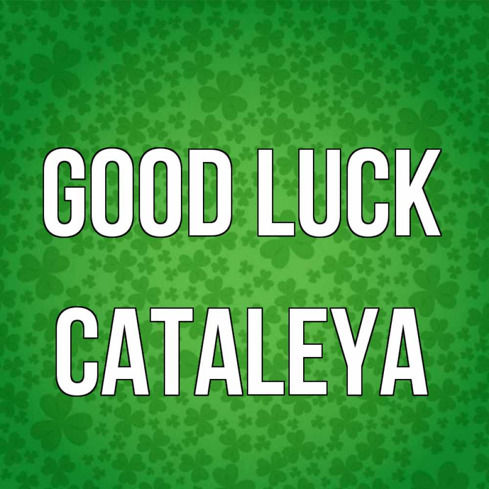 Greetings card с именем, Cataleya Good luck много листочков на удачу Greetings with text for free download 