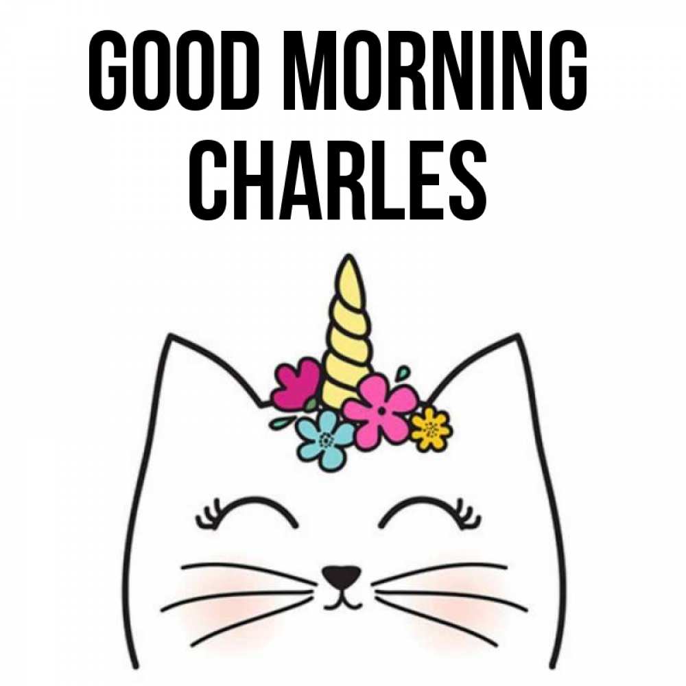 Greetings card с именем, Charles Good morning утречко Greetings with text for free download 