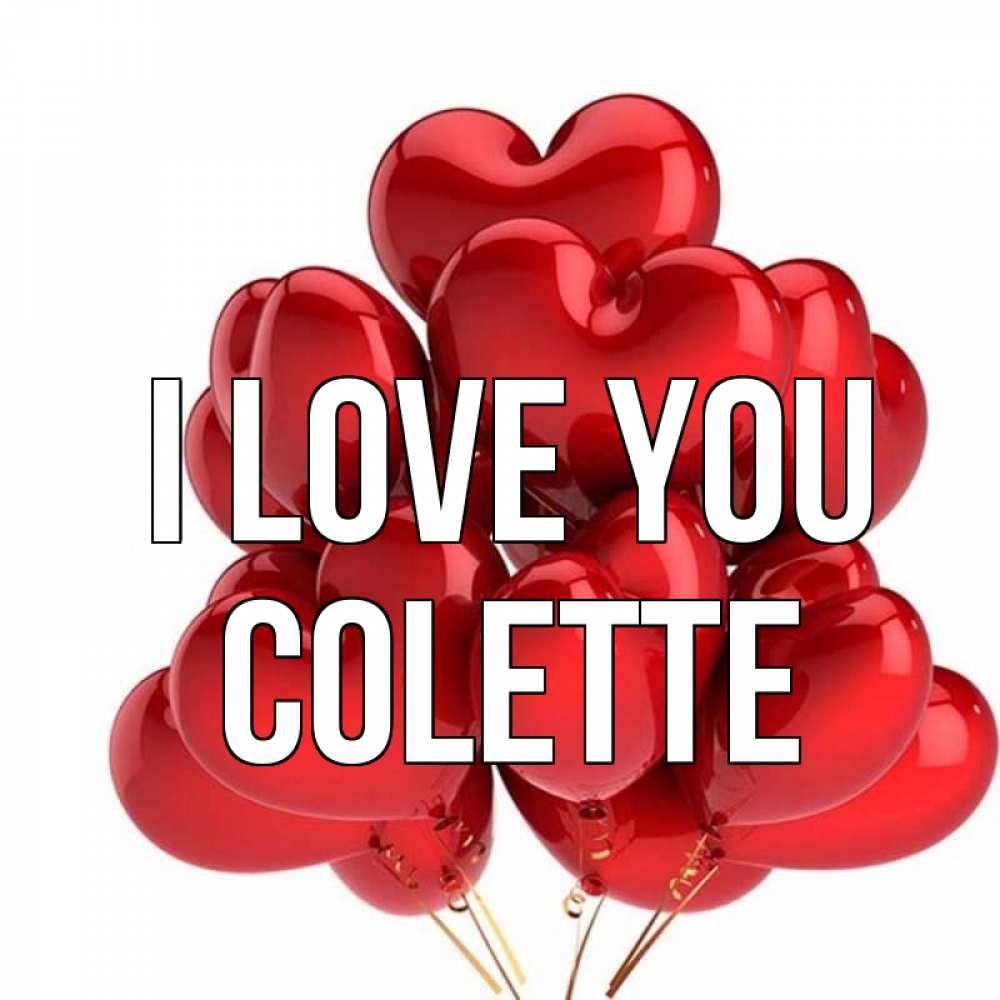 Greetings card с именем, Colette I love you бордовые шары Greetings with text for free download 