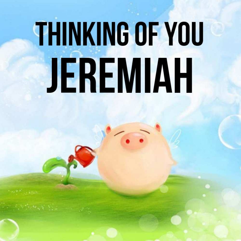 Greetings card с именем, Jeremiah Thinking of you позитивная свинюшка Greetings with text for free download 