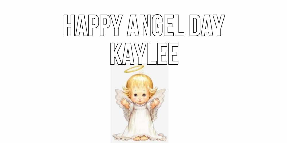 Greetings card с именем, Kaylee happy angel day ангелочек, нимб Greetings with text for free download 