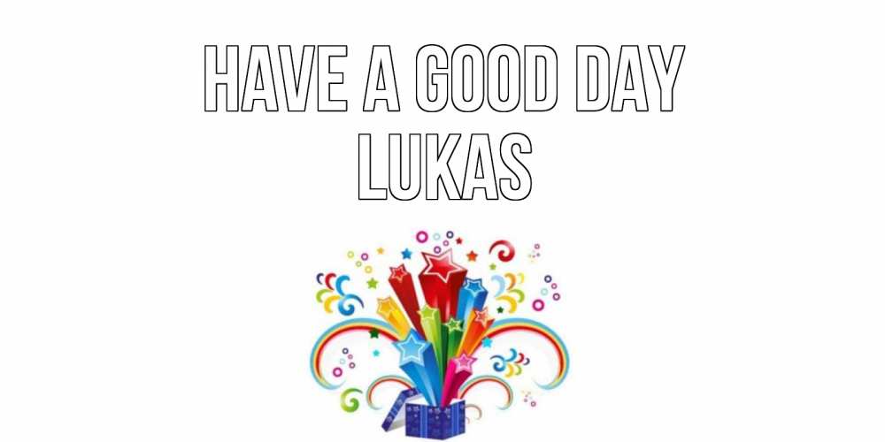 Greetings card с именем, Lukas Have a good day праздник Greetings with text for free download 