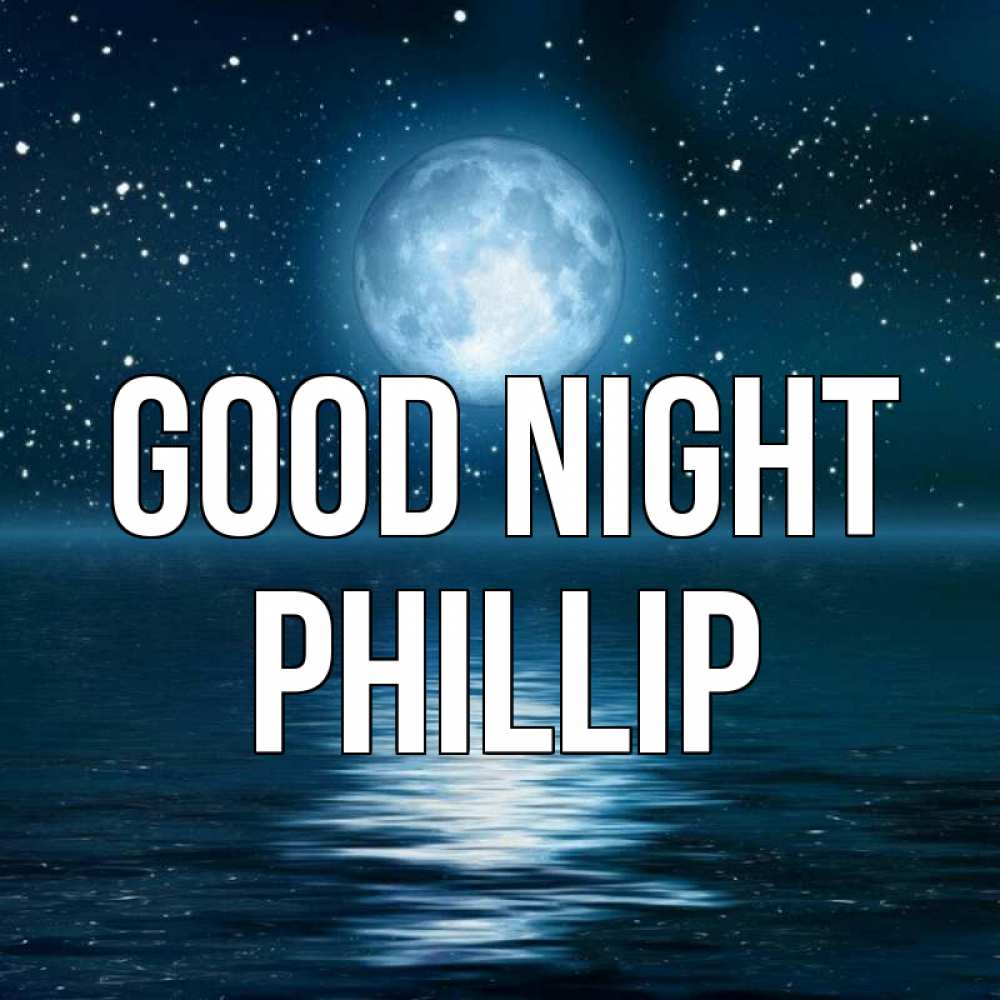 Greetings card с именем, Phillip Good night звезды Greetings with text for free download 