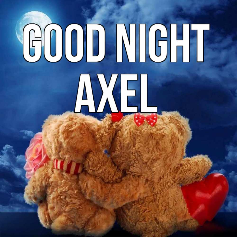 Greetings card с именем, Axel Good night плюшевые Greetings with text for free download 