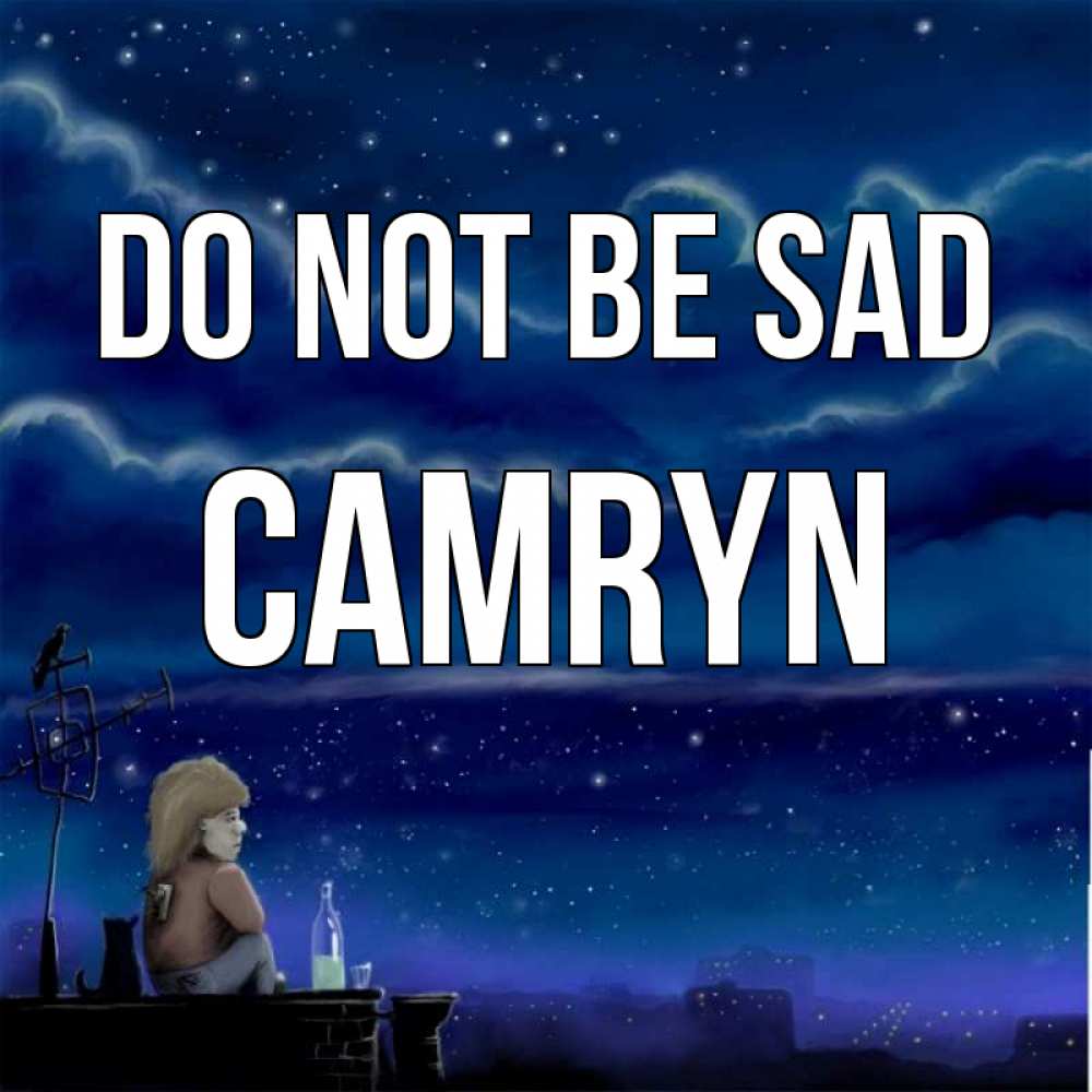 Greetings card с именем, Camryn Do not be sad город с крыши Greetings with text for free download 