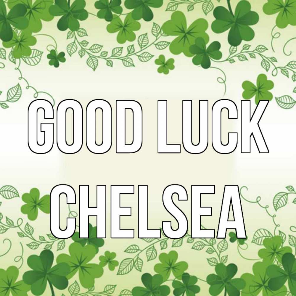 Greetings card с именем, Chelsea Good luck открытка Greetings with text for free download 