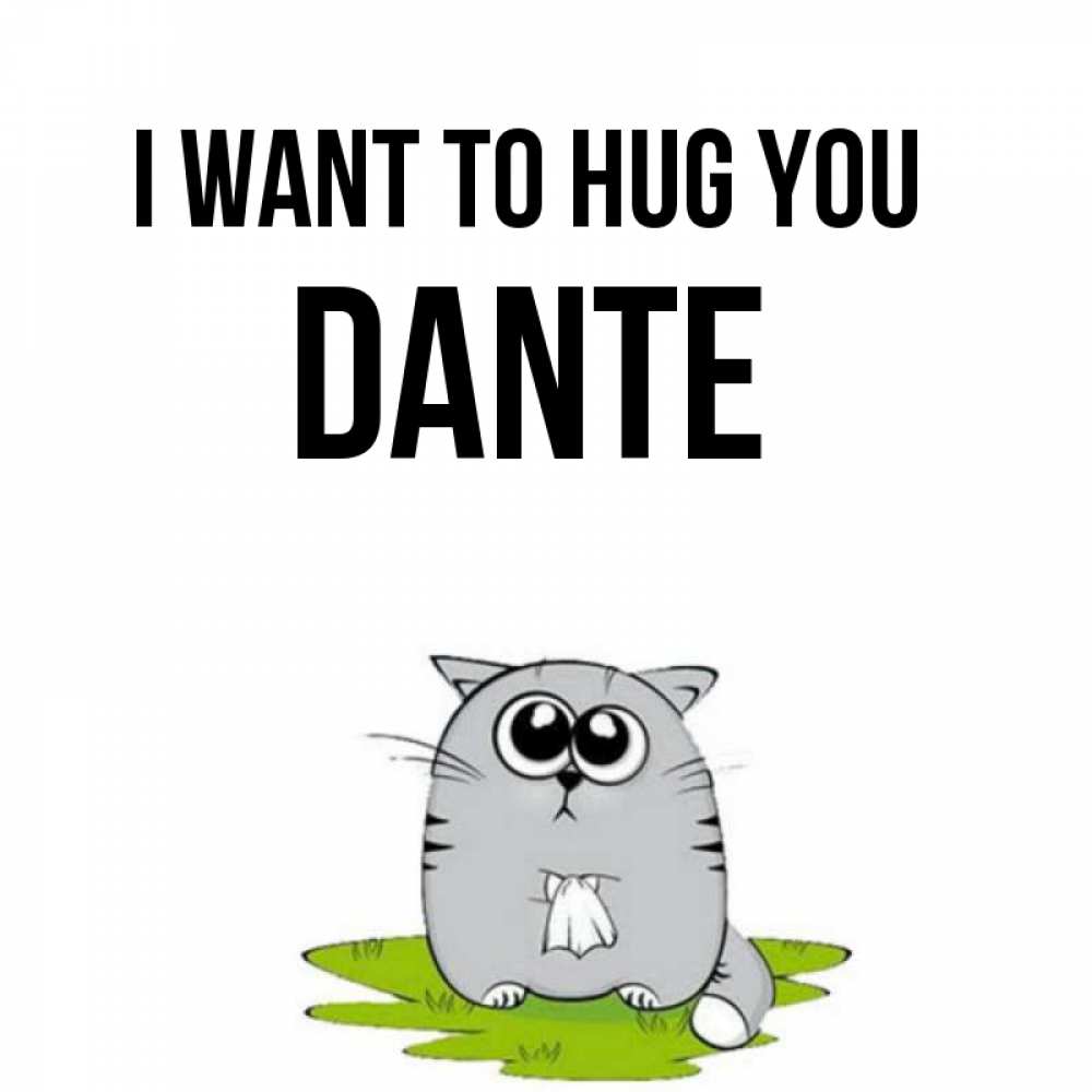 Greetings card с именем, Dante I want to hug you котик теребит платочек сидя на травке Greetings with text for free download 