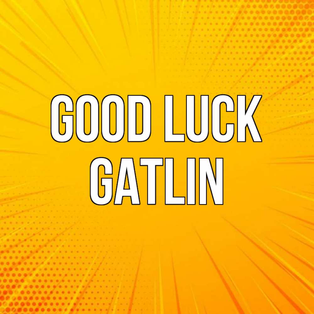 Greetings card с именем, Gatlin Good luck фон Greetings with text for free download 