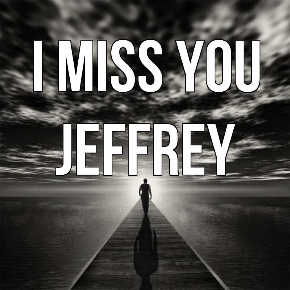 Greetings card с именем, Jeffrey I miss you к тебе Greetings with text for free download 