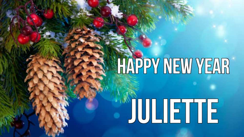 Greetings card с именем, Juliette Happy New Year Новый год, ель, шишки Greetings with text for free download 