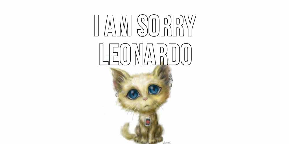 Greetings card с именем, Leonardo I am sorry прости меня открытка с котиком Greetings with text for free download 
