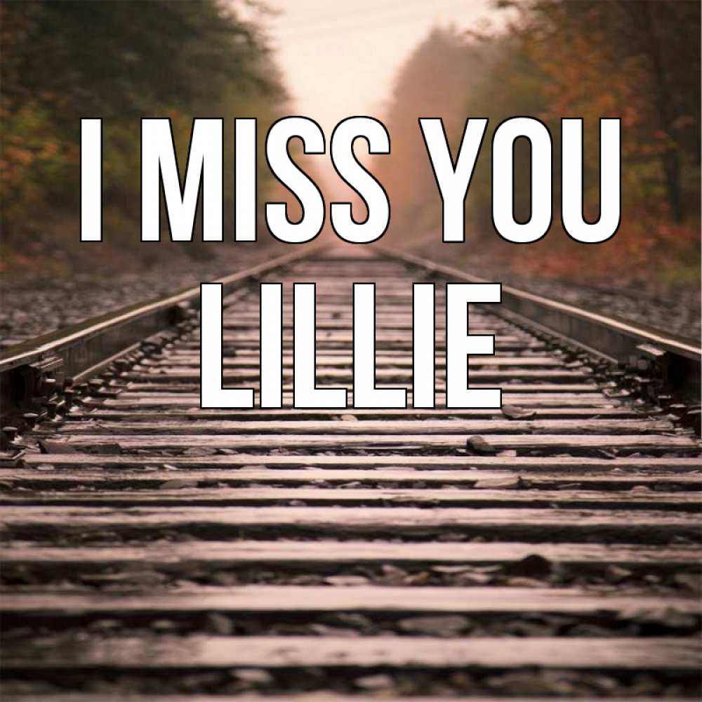 Greetings card с именем, Lillie I miss you приезжай Greetings with text for free download 