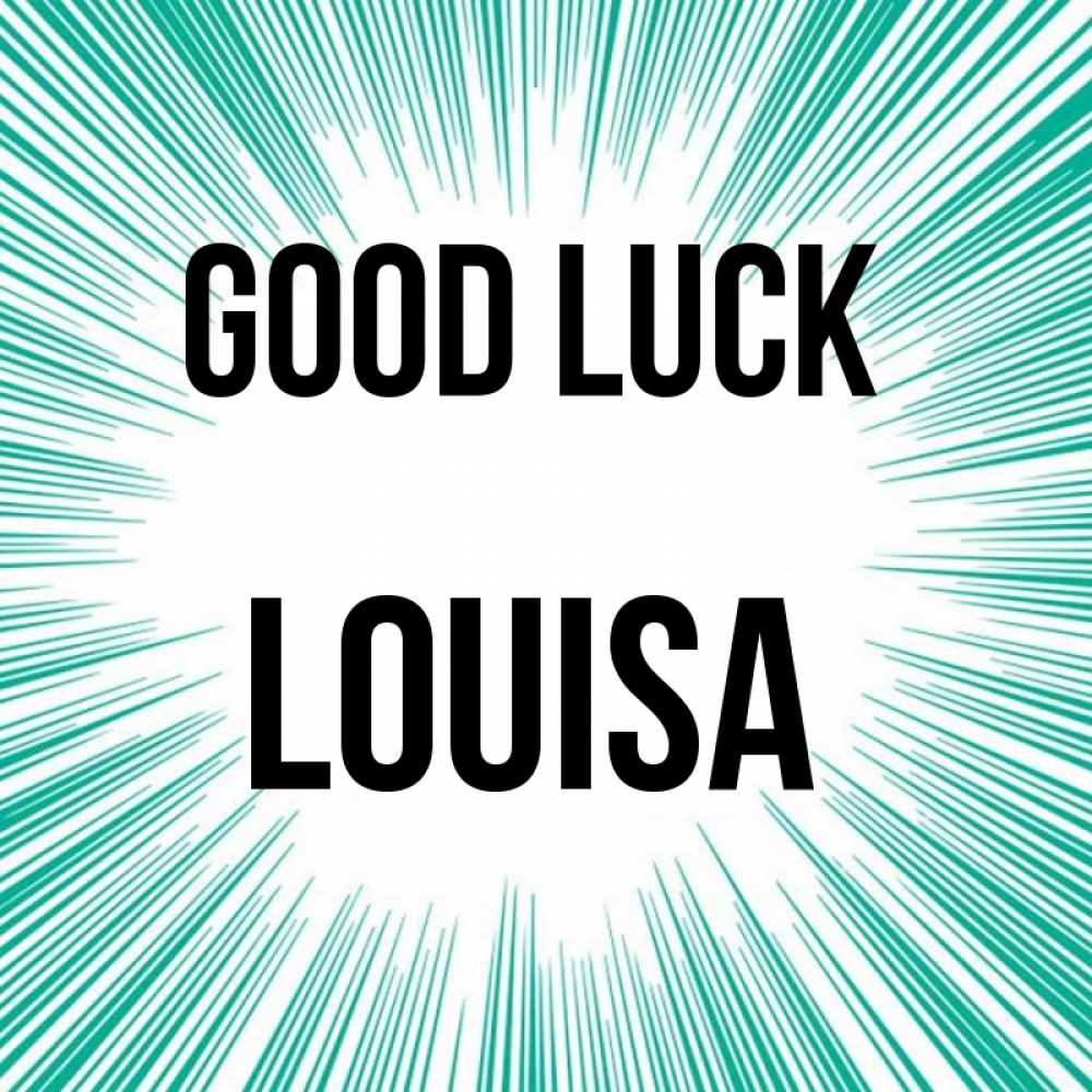 Greetings card с именем, Louisa Good luck на удачу Greetings with text for free download 