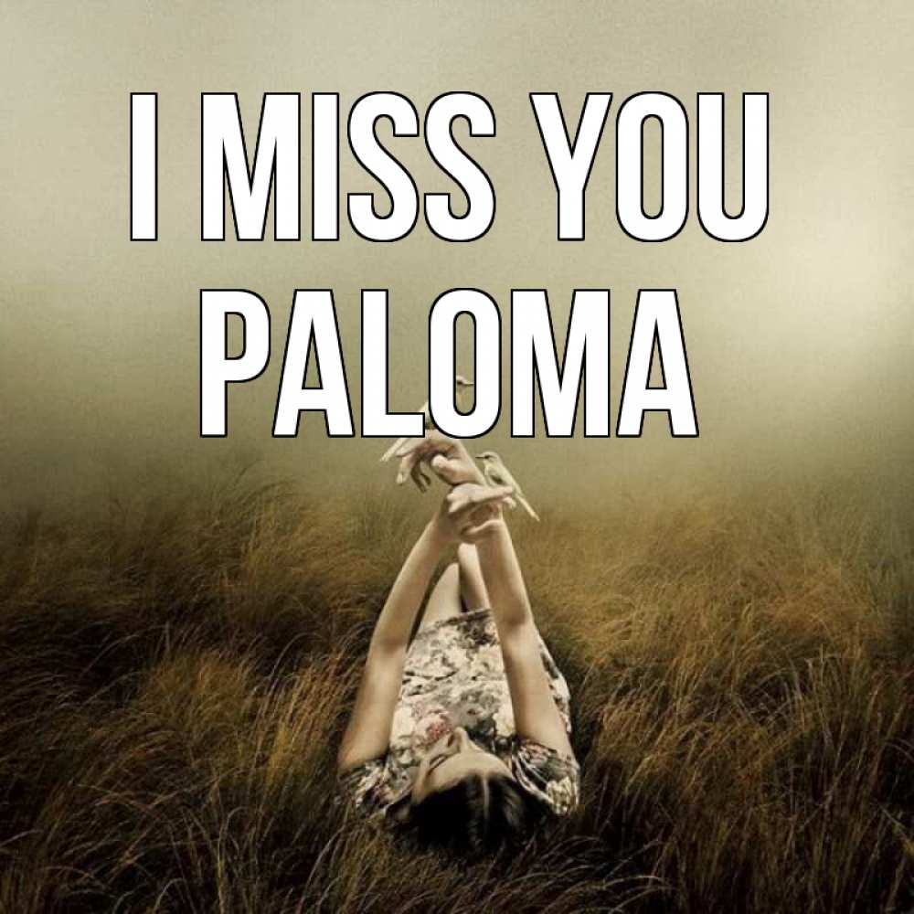 Greetings card с именем, Paloma I miss you девушка с голубями Greetings with text for free download 