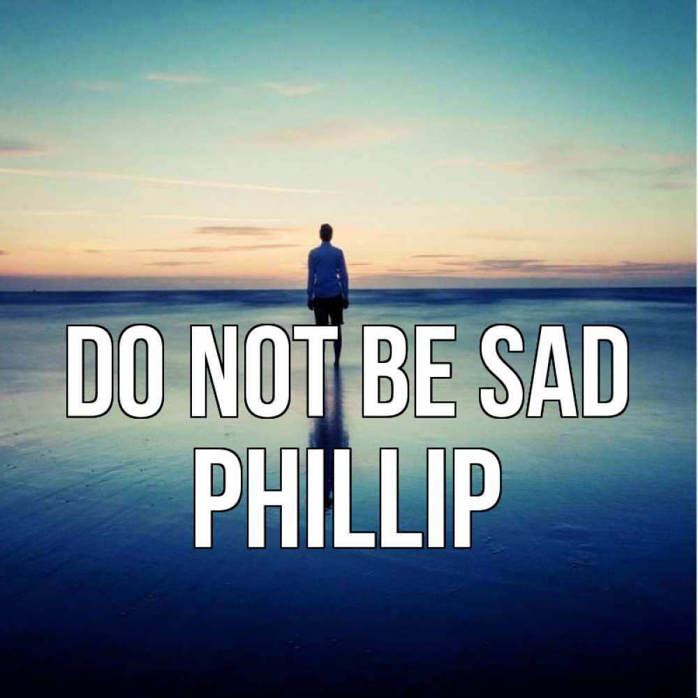Greetings card с именем, Phillip Do not be sad небо и гладь льда Greetings with text for free download 