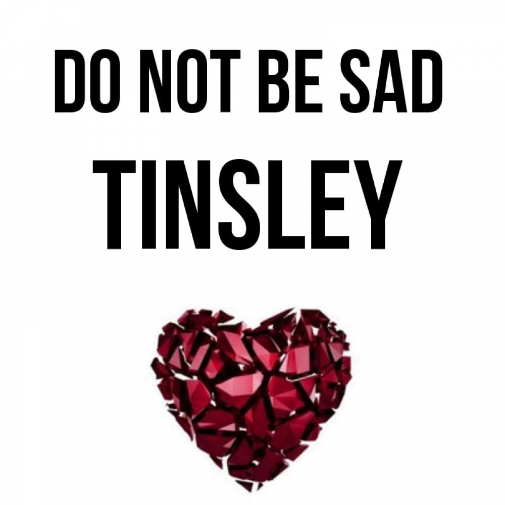 Greetings card с именем, Tinsley Do not be sad рубиновое сердечко Greetings with text for free download 