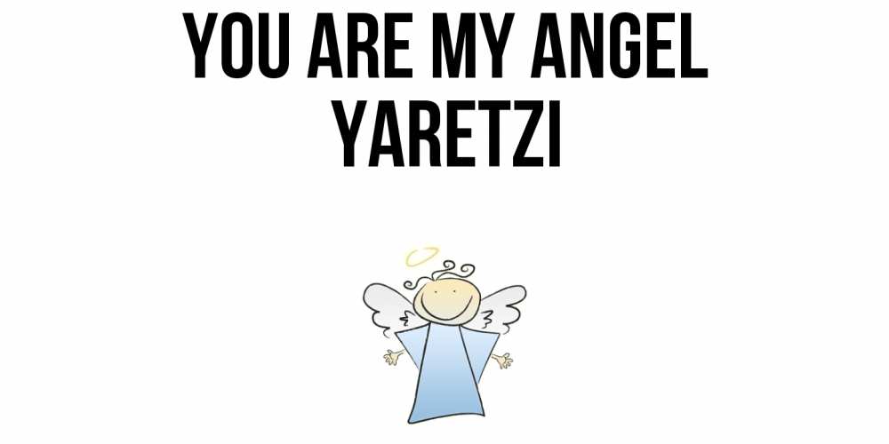 Greetings card с именем, Yaretzi You are my angel ангел Greetings with text for free download 