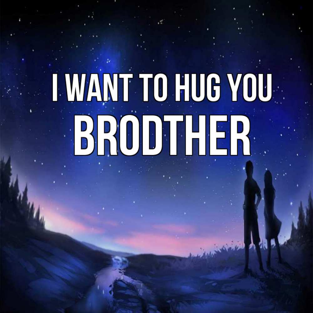 Greetings card с именем, brodther I want to hug you абстракция 1 Greetings with text for free download 