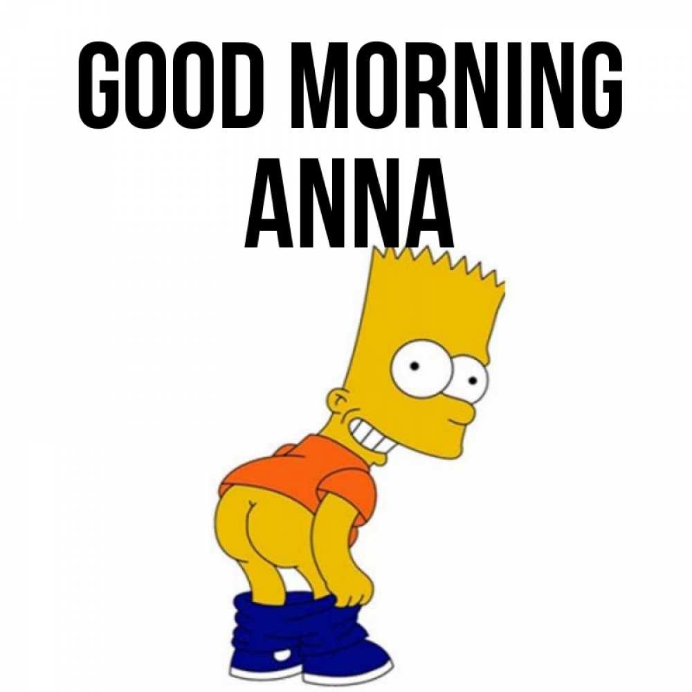 Greetings card с именем, Anna Good morning Открытки с Симпсонами Greetings with text for free download 