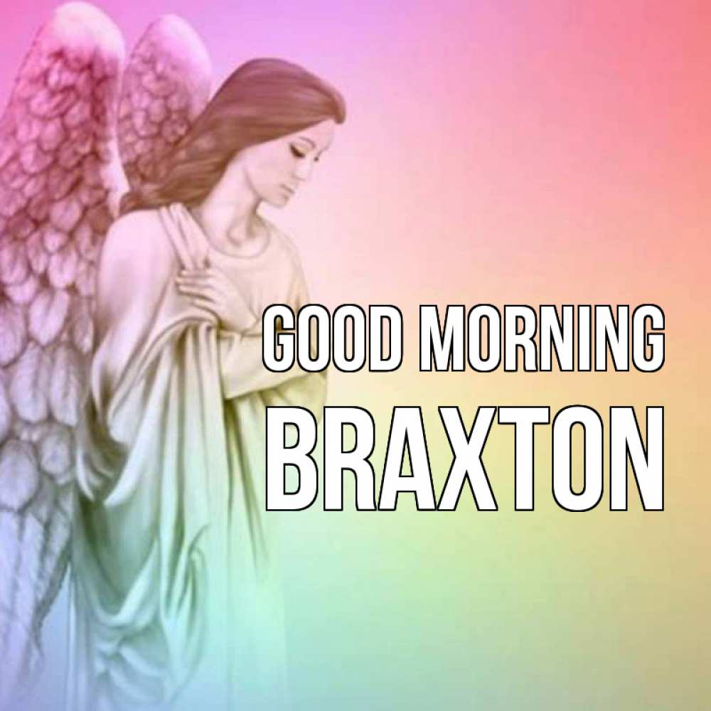 Greetings card с именем, Braxton Good morning крылья Greetings with text for free download 