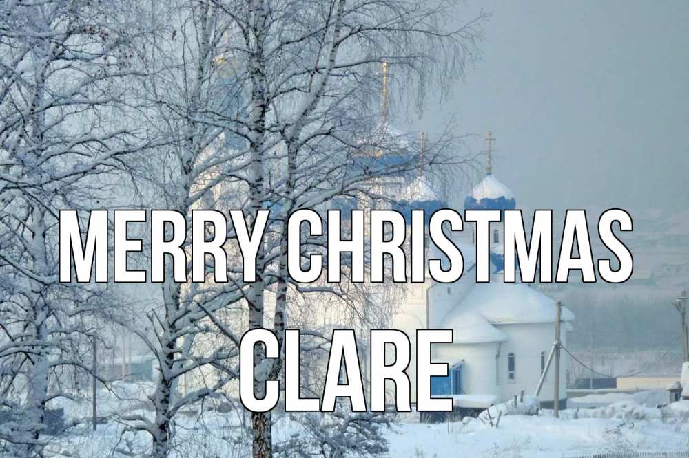 Greetings card с именем, Clare Merry Christmas храм, зима Greetings with text for free download 