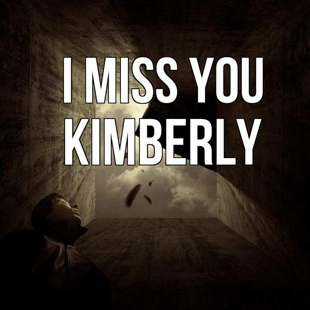 Greetings card с именем, Kimberly I miss you тут Greetings with text for free download 