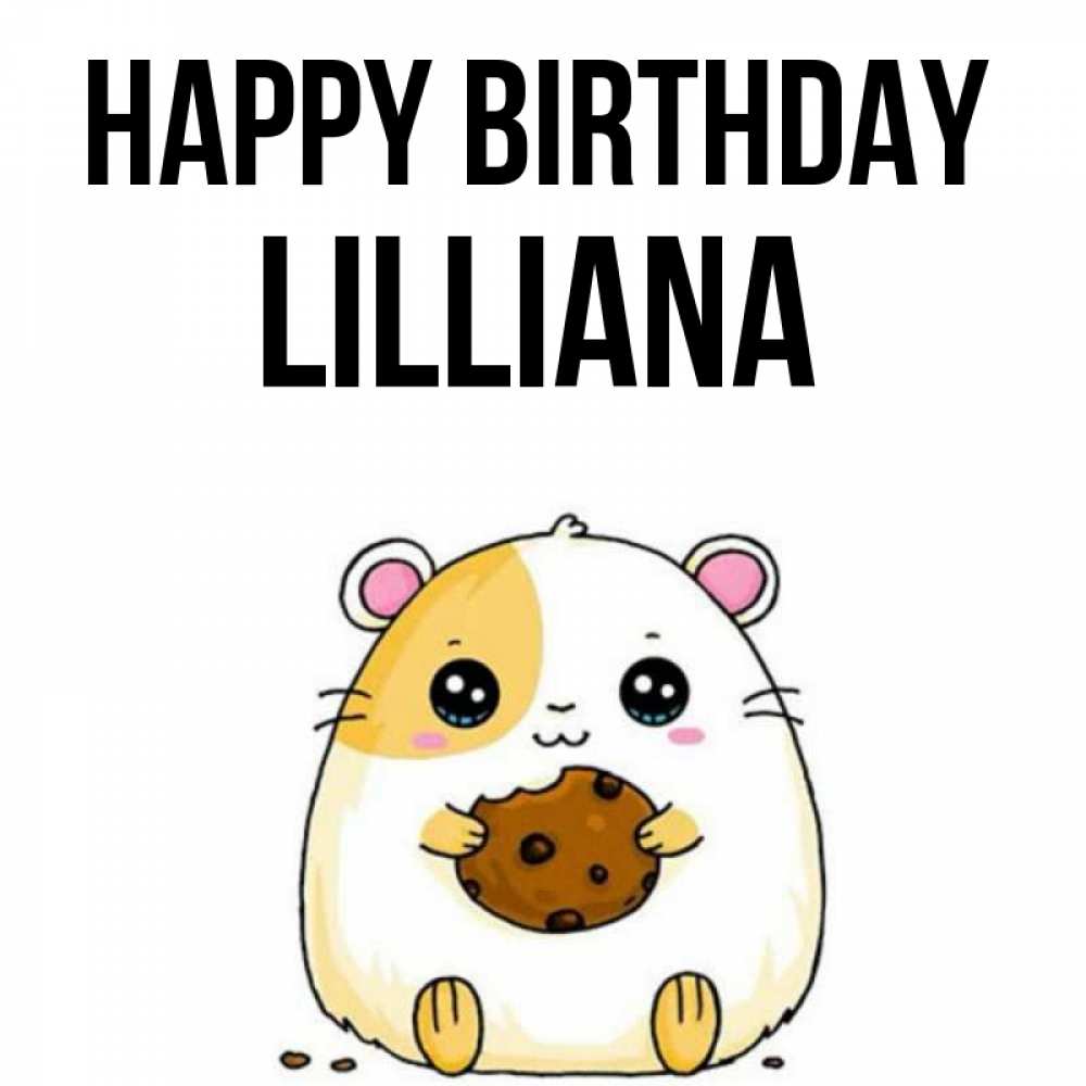 Greetings card с именем, Lilliana Happy Birthday с днюхой Greetings with text for free download 
