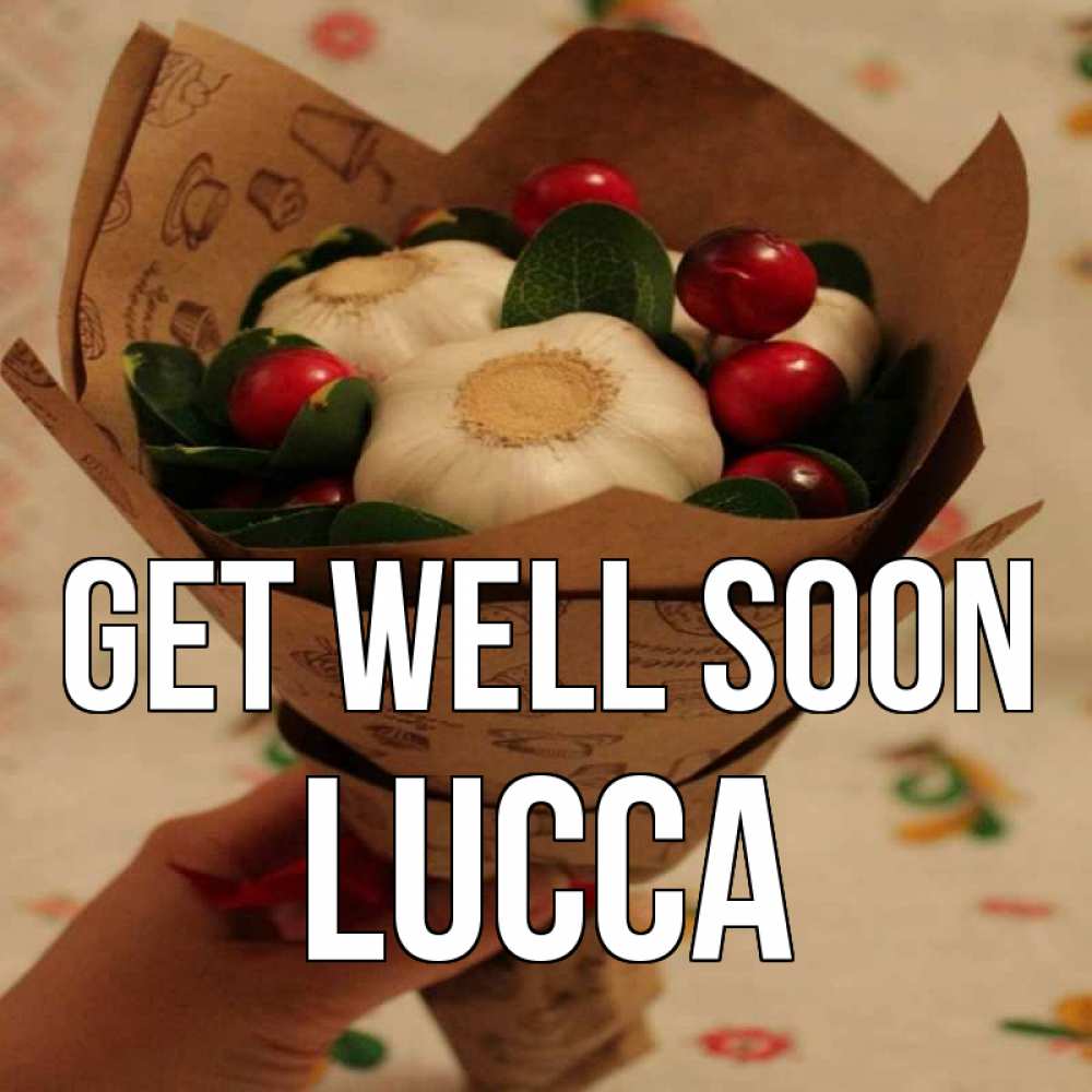 Greetings card с именем, Lucca Get well soon букет из фитонцидов и витамина c Greetings with text for free download 