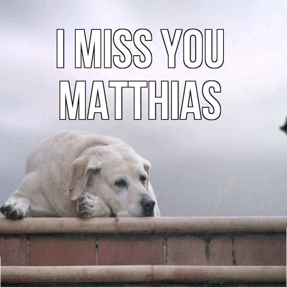 Greetings card с именем, Matthias I miss you ждет Greetings with text for free download 