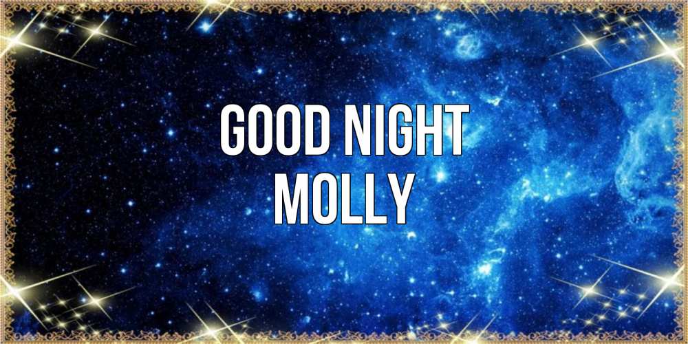 Greetings card с именем, Molly Good night ночь пришла и желает сна Greetings with text for free download 