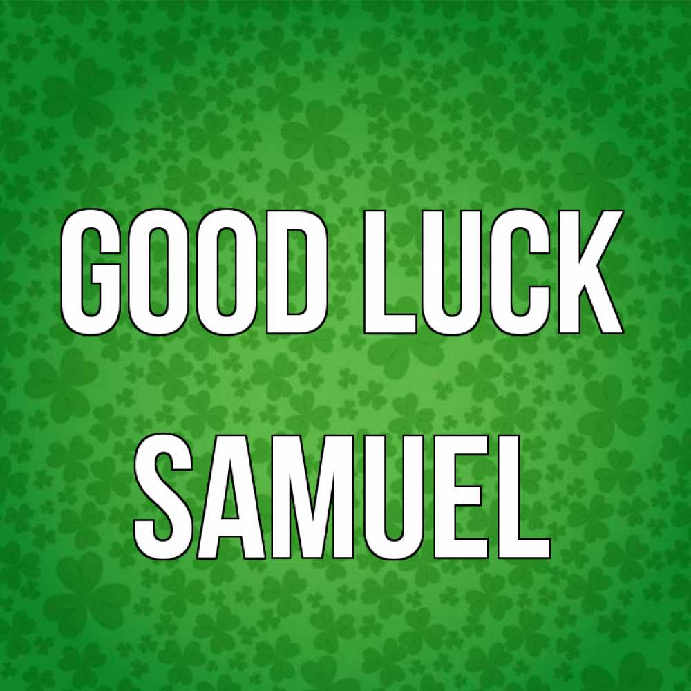Greetings card с именем, Samuel Good luck много листочков на удачу Greetings with text for free download 