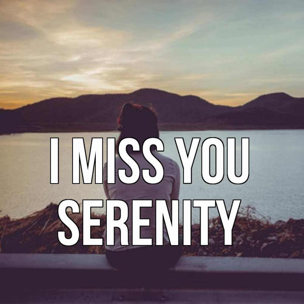 Greetings card с именем, Serenity I miss you я уже соскучилась Greetings with text for free download 