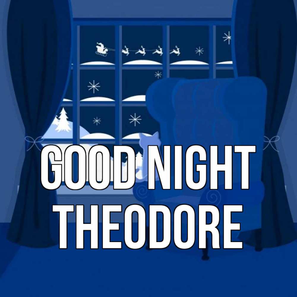 Greetings card с именем, Theodore Good night зимняя тема Greetings with text for free download 