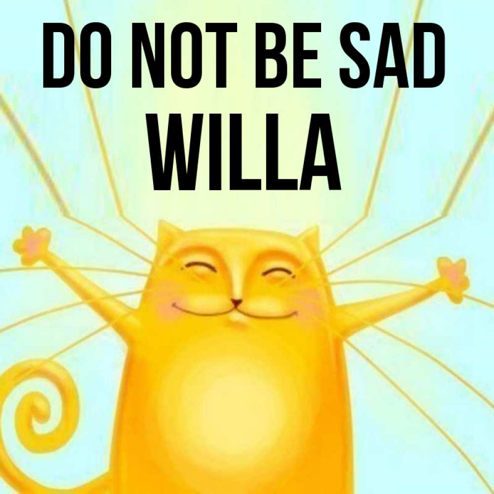 Greetings card с именем, Willa Do not be sad обнимашки усатые Greetings with text for free download 