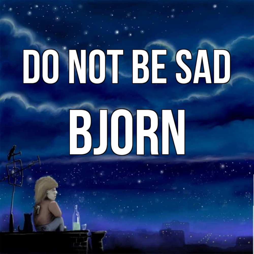 Greetings card с именем, Bjorn Do not be sad город с крыши Greetings with text for free download 