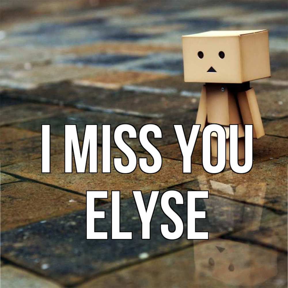Greetings card с именем, Elyse I miss you куколка из картона в стиле майнкрафт Greetings with text for free download 