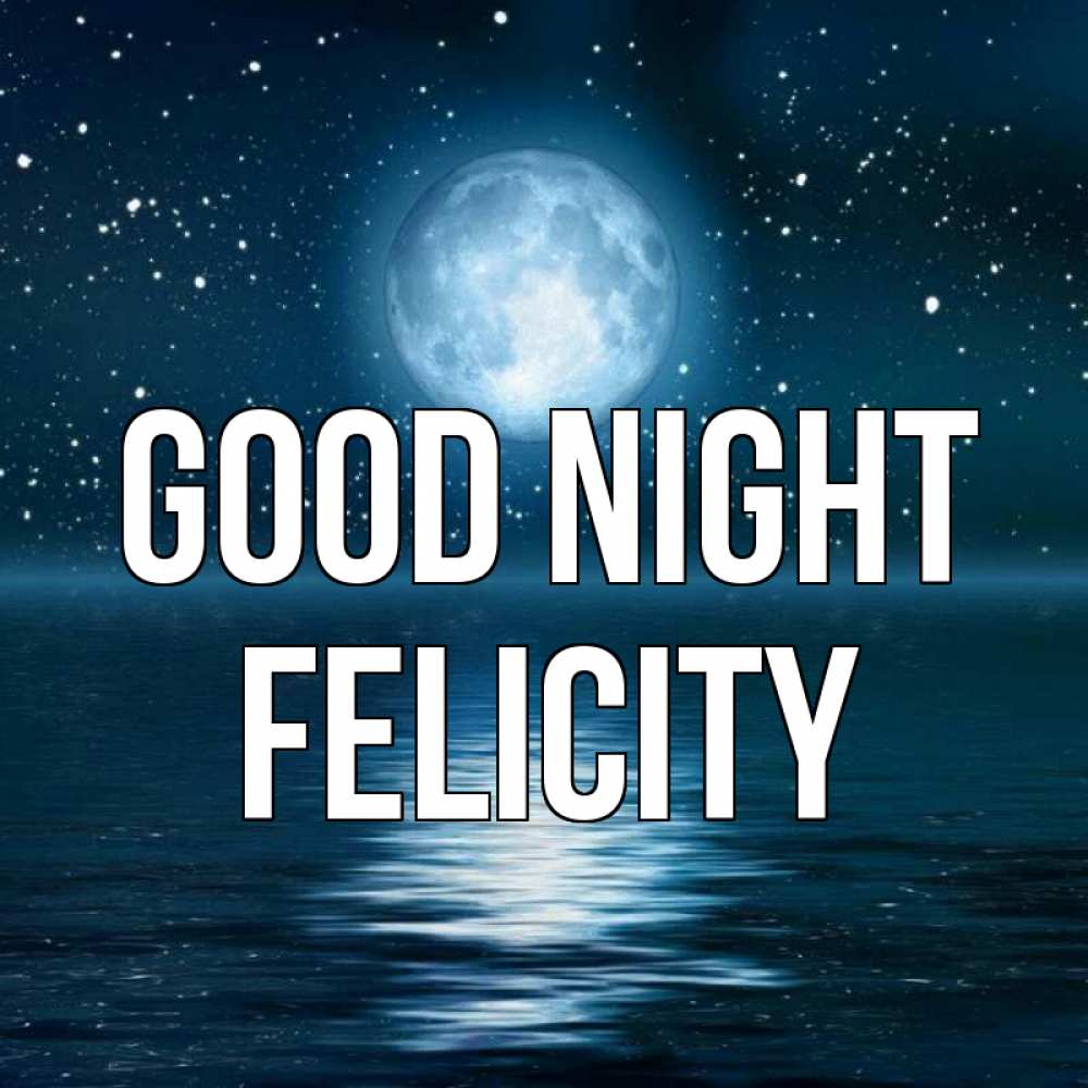Greetings card с именем, Felicity Good night звезды Greetings with text for free download 