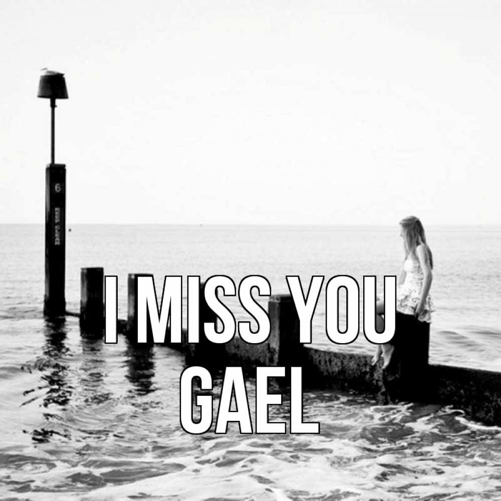 Greetings card с именем, Gael I miss you вода Greetings with text for free download 