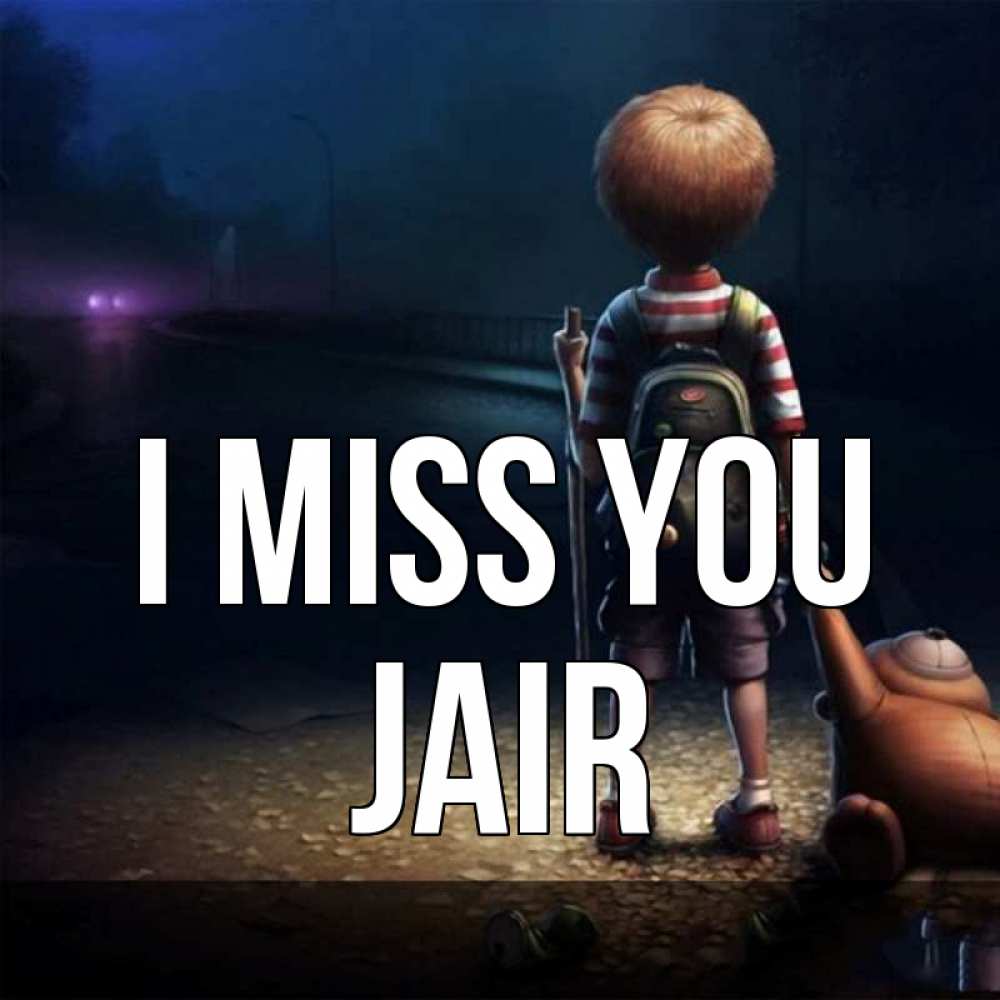 Greetings card с именем, Jair I miss you скучно Greetings with text for free download 